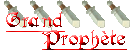 Grand prophète Grand prophète