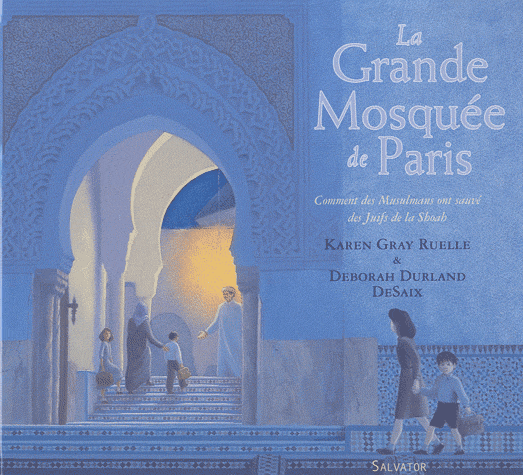 [Gray Ruelle, Karen] La Grande Mosquée de Paris - Comment des Musulmans ont sauvé des Juifs de la Shoah Grande10