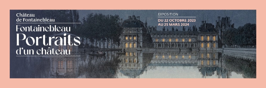 Exposition : "Fontainebleau, portraits d’un château".  1500x512