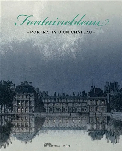 Exposition : "Fontainebleau, portraits d’un château".  97823812
