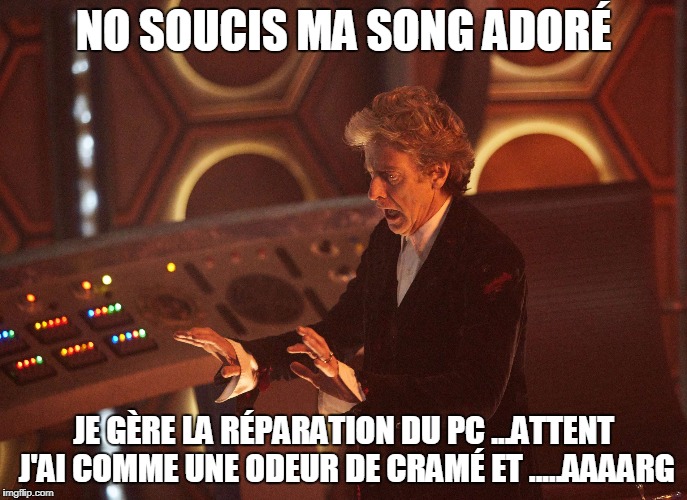 y'a une surchauffe dans le pc du tardis donc  absence in game ^^ Tylych11