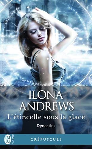 Dynasties - Tome 2 : L'étincelle sous la glace de Ilona Andrews 51wjdk11
