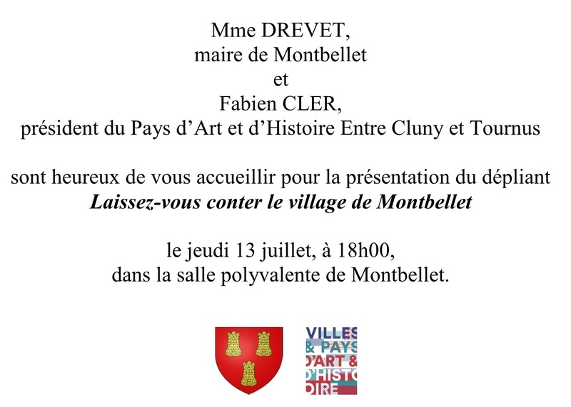 Invitation à la Présentation officielle du dépliant Laissez-vous conter le village de Montbellet le jeudi 13 juillet, à 18h dans la salle polyvalente de Montbellet. 121