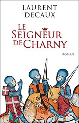 LE SEIGNEUR DE CHARNY de Laurent Decaux Le-sei10