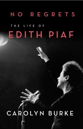 No Regrets: The Life of Edith Piaf, Carolyn Burke Yii_oo10