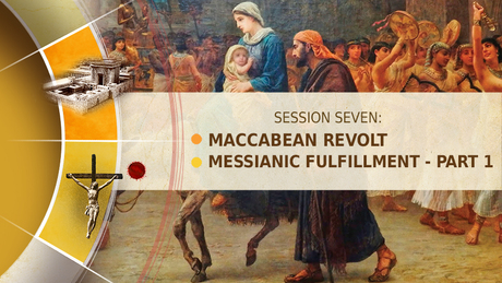 Session 7 - Maccabean Revolt / Messianic Fulfillment, part 1 Librar24