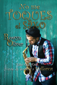 No me toques el saxo (Rowyn Oliver) 0810