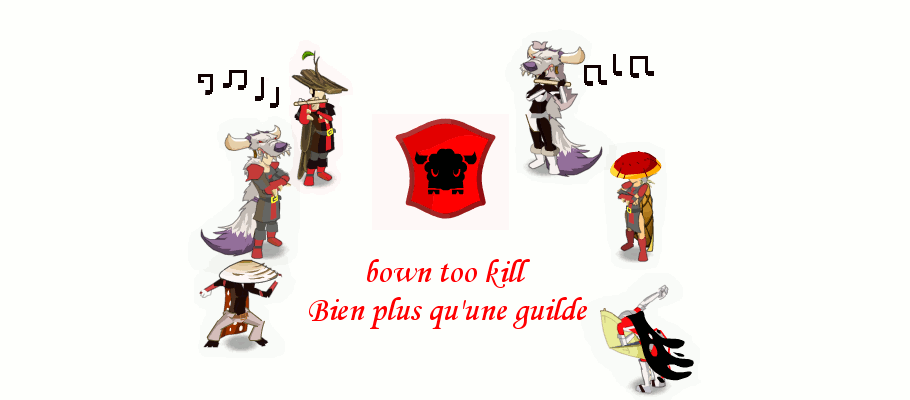 Guilde dofusienne : bown too kill