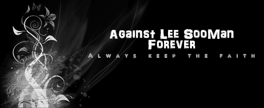 Against Lee SooMan forever