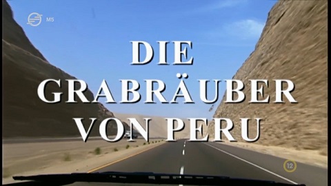 Univerzum - Peru sírrablói (Die Grabräuber von Peru) 2005 HDTV 720p x264 Hun mkv Unive132
