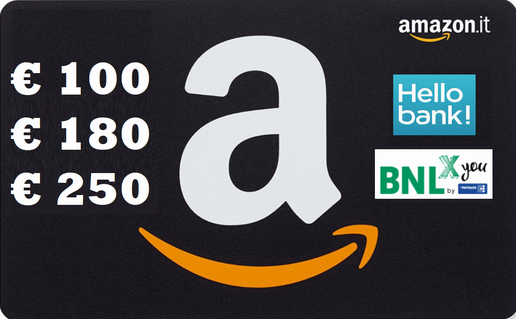 Apri un conto HELLO BANK o un conto corrente BNLX Semplifica ogni giorno (SMART, POWERED O FULL): in REGALO per te un BUONO AMAZON fino a 250 EURO! Ay_25010