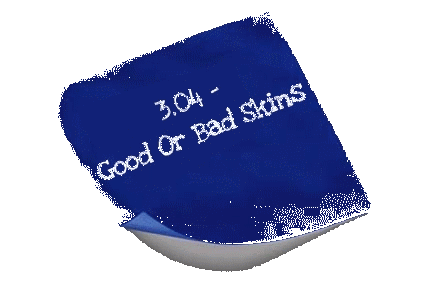 3.04 - Good or Bad Skins? 3_0411