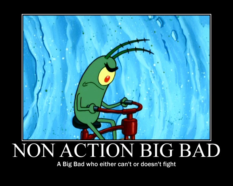 What is a Non Action Big Bad? 0167