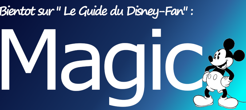 [vidéos] le Guide du Disney-Fan  (Nouvelle Video Page 12 !)  - Page 4 Magic10