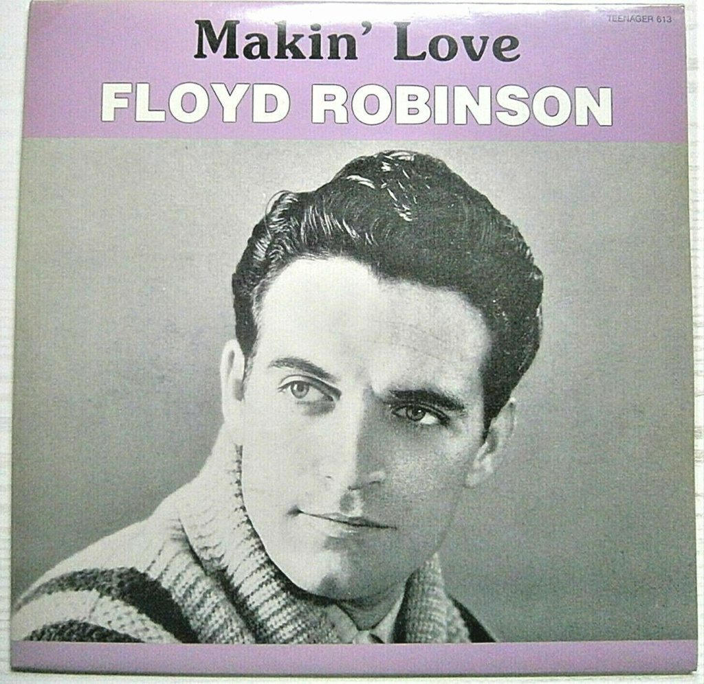 Floyd Robinson - MAKIN 'LOVE - LP -Teenager records 613 Floyd_10
