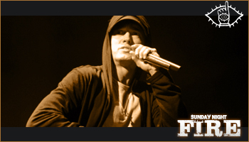 Sunday Night FIRE #24 Eminem11