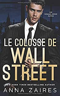 Zone Alpha - Tome 1 : Le colosse de Wall Street de Anna Zaires 51qhpl10