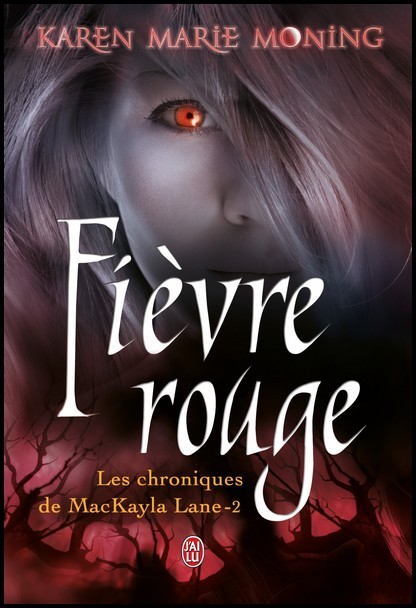 fièvre - Les Chroniques de MacKayla Lane - Tome 2 : Fièvre Rouge de Karen Marie Moning Fievre11