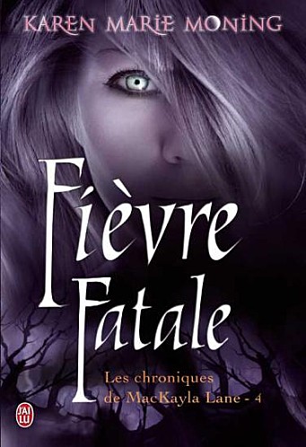 Les Chroniques de MacKayla Lane - Tome 4 : Fièvre Fatale de Karen Marie Moning Fievre12