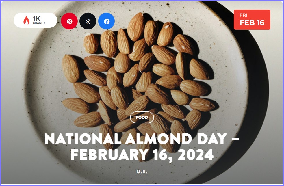 National Today * National Almond Day – February 16, 2024  * Feb_1610