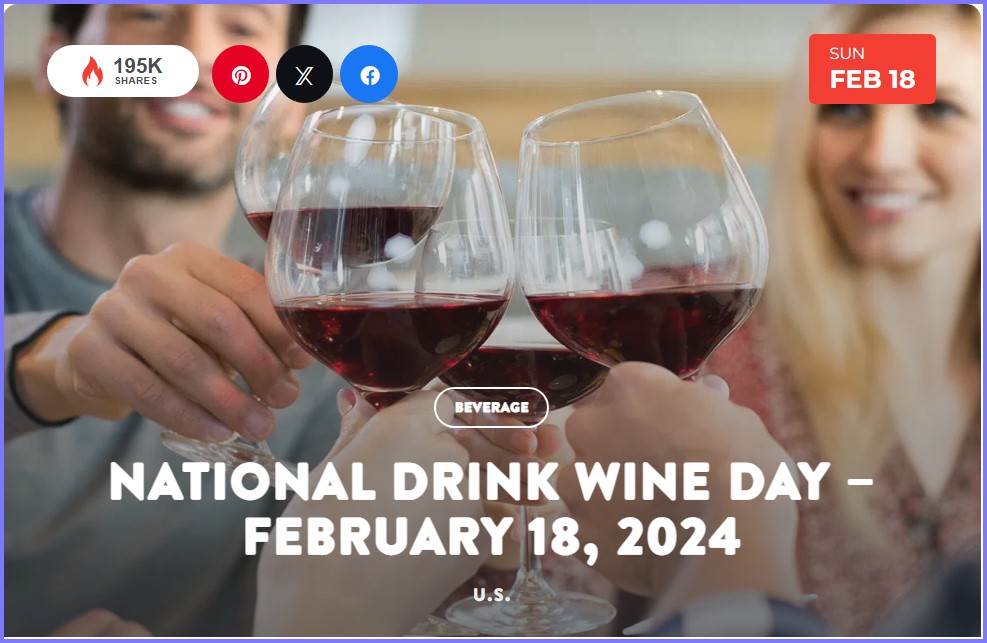 National Today * National Drink Wine Day – February 18, 2024  * Feb_1810