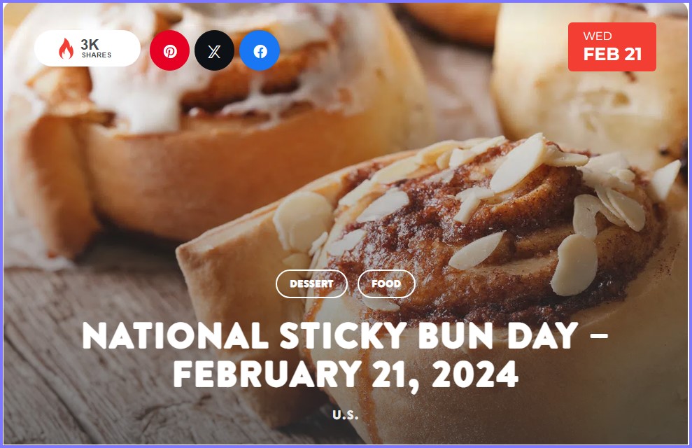 National Today * National Sticky Bun Day – February 21, 2024  * Feb_2110