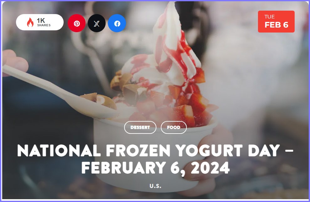 National Today * National Frozen Yogurt Day – February 6, 2024  * Feb_610