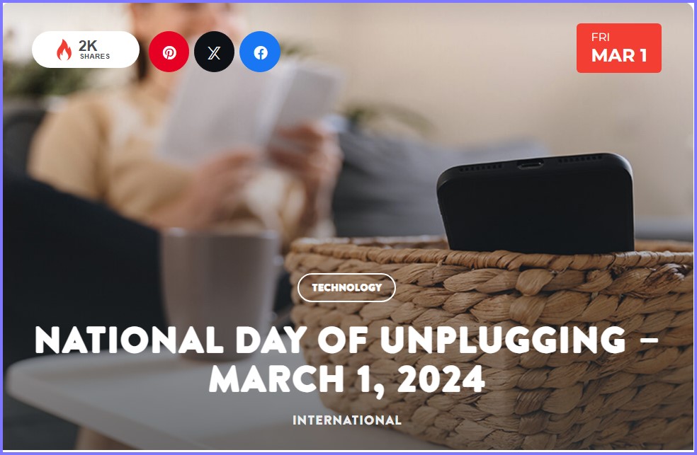 2 - National Today * National Day of Unplugging – March 1, 2024  * Mar_110