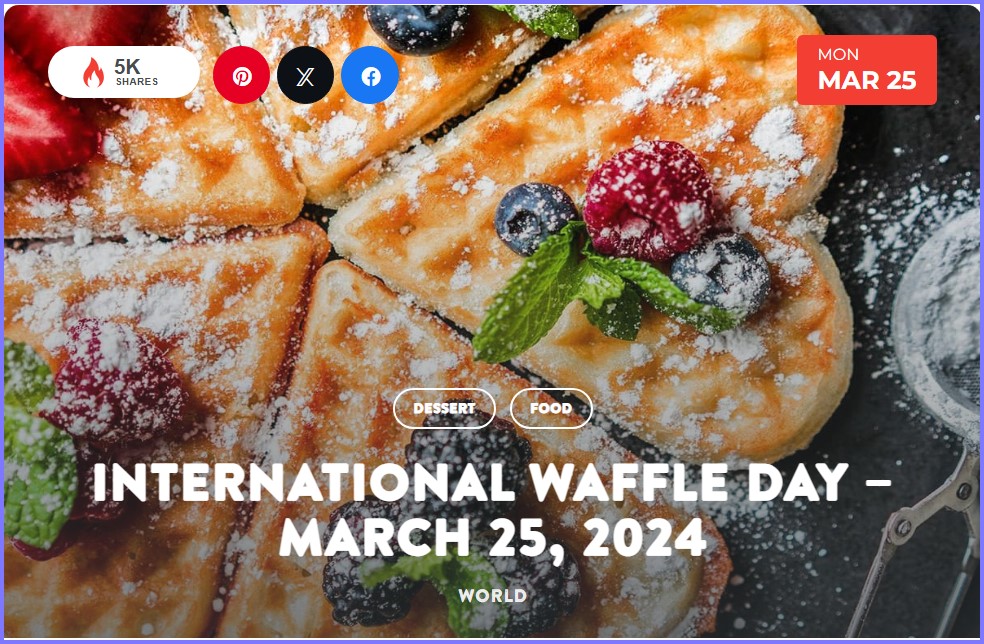 National Today * International Waffle Day – March 25, 2024  * Mar_2510