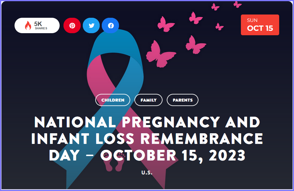 National Today Sunday October 15 * National Pregnancy and Infant Loss Remembrance Day * Oct_1510