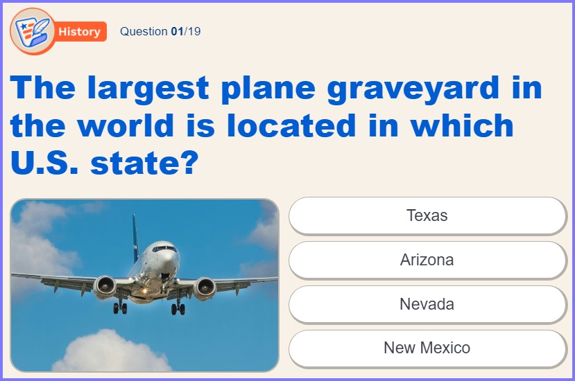 US TRIVIA QUIZ * The largest plane graveyard in the world is located in which U.S. state? * Scree280