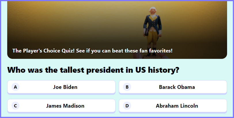 WIZE TRIVIA QUIZ * Who was the tallest president in US history? * Scree292