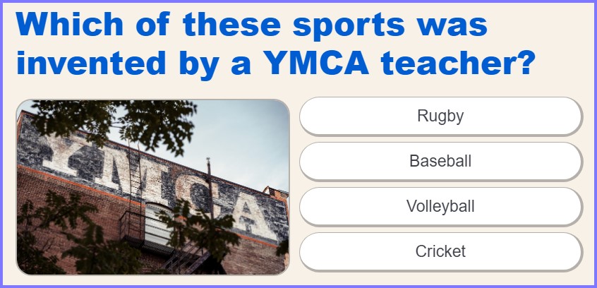 US TRIVIA QUIZ * Which of these sports was invented by a YMCA teacher? * Scree294
