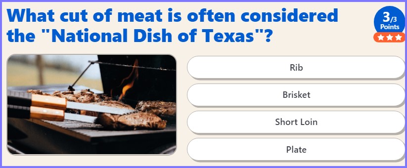 US TRIVIA QUIZ * What cut of meat is often considered the "National Dish of Texas"? * Scree301