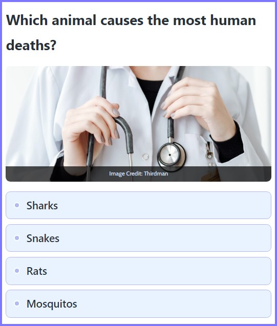 TRIVIA SCOOP QIUZ * Which animal causes the most human deaths? * Scree515