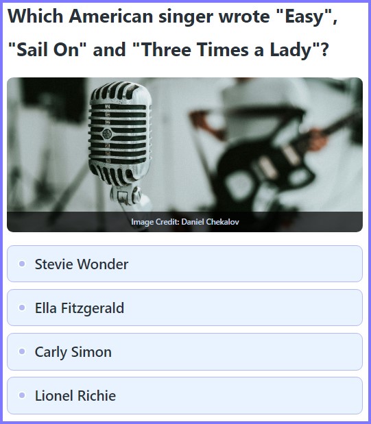 TRIVIA SCOOP QIUZ * Which American singer wrote "Easy", "Sail On" and "Three Times a Lady"? * Scree695