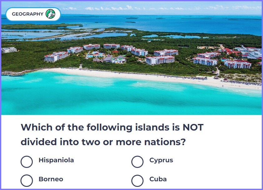 TRIVIA GENIUS QUIZ *   Which of the following islands is NOT divided into two or more nations? * Screen47