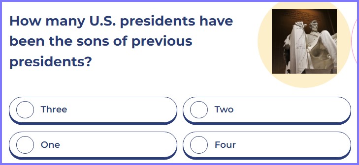 QUIZ TREAT QUIZ * How many U.S. presidents have been the sons of previous presidents? * Screen85