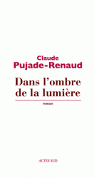 [Pujade-Renaud, Claude] Dans l'ombre de la lumière 97823310