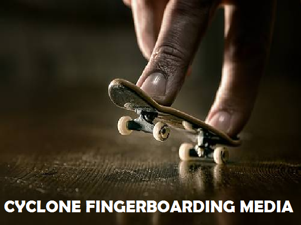 The Official "Cyclone Fingerboarding Media" Thread Cyclon11