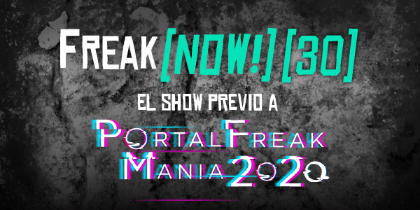 FreakNOW! #30 Antesala a PortalFreakMania Poster10