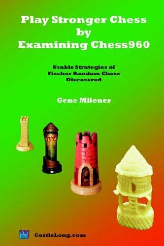 [Gene Milener] Play Stronger Chess by Examining Chess960 Play_s10