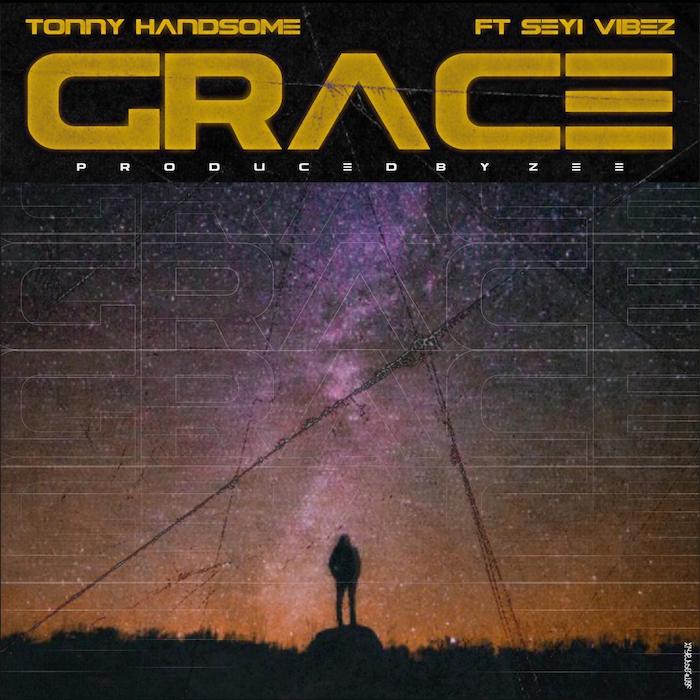 [Music] Tonny Handsome – Grace Ft. Seyi Vibez | Mp3 15950010