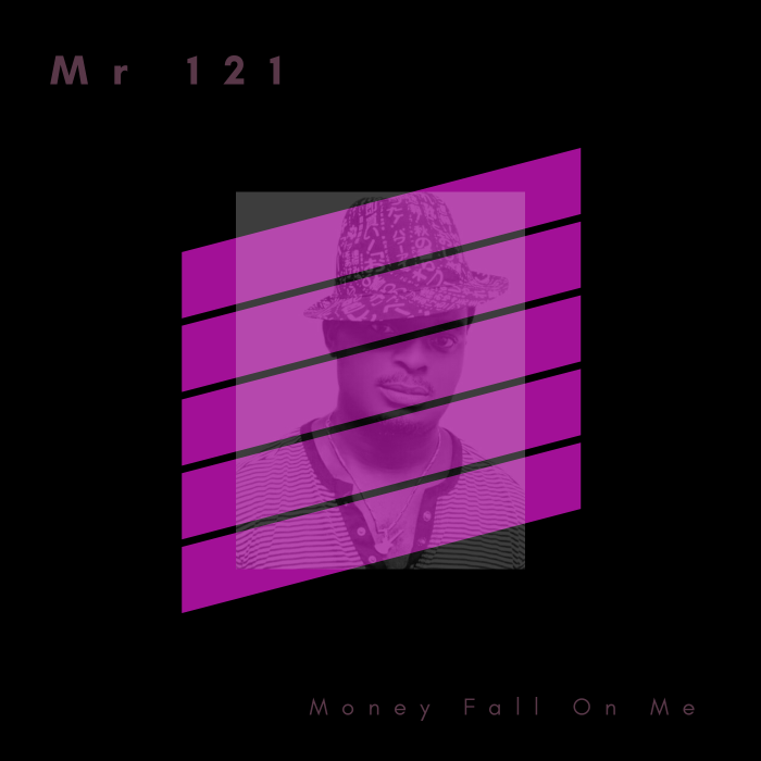 [Download Music] Mr 121 – Plenty Money Fall On Me 20180610