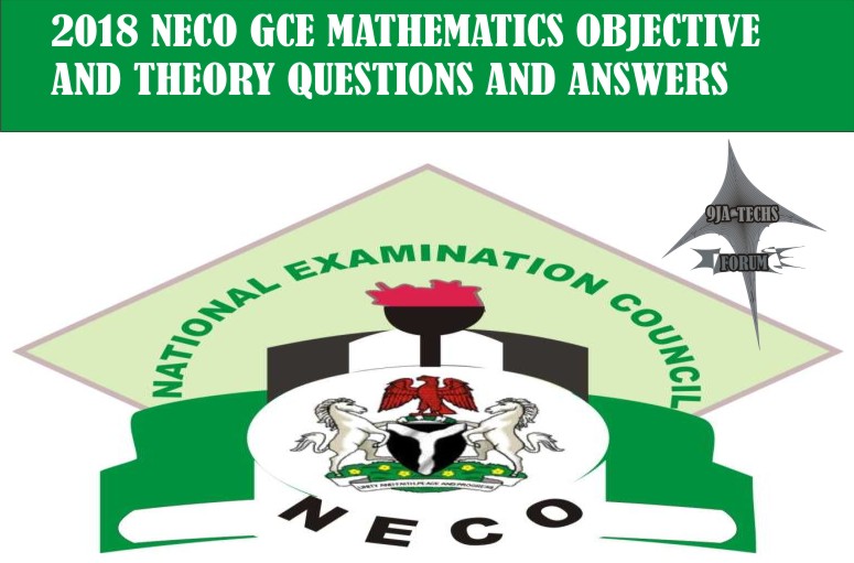Mathematics 2018 Neco Gce Objective and Theory Questions and Answers  2018_n32