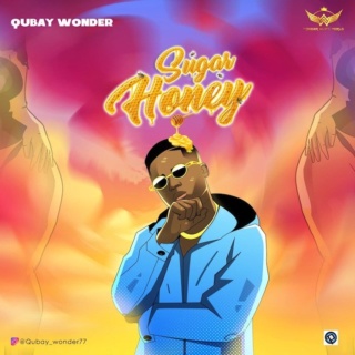 [Music] Qubay Wonder – Sugar Honey | Mp3 4b1afa10