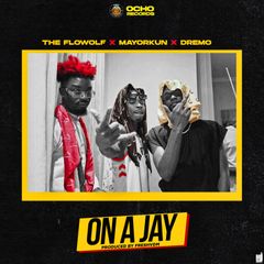 MAYORKUN - [Music] The Flowolf – On A Jay ft. Mayorkun & Dremo 5b2ecd10