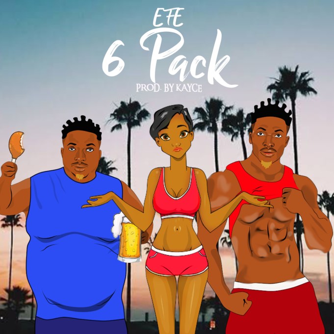 Efe - [Download Music]  Efe — 6 Packs (prod by Kayce) 6-pack10