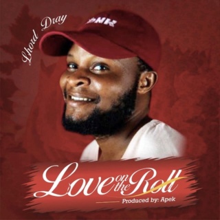 [Music] Lhord Dray – Love On The Roll | Mp3 657b3f10