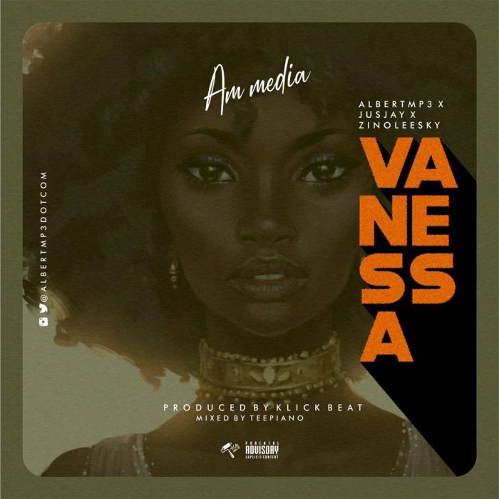 Albertmp3 x Zinoleesky x Jusjay – Vanessa | 9Jatechs Music Mp3 959efc10